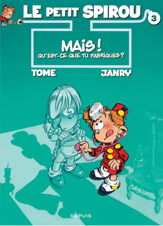 le petit spirou 3 Mais qu'est-ce que tu fabriques ?