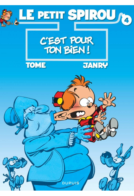 Le Petit Spirou 4 C'est pour ton bien ! Le Petit Spirou 4 C'est pour ton bien !