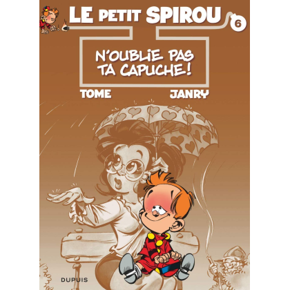 Le Petit Spirou 6 N'oublie pas ta capuche !