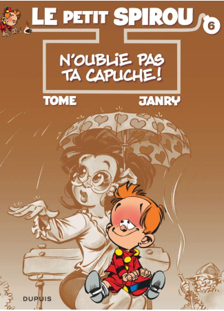 Le Petit Spirou 6 N'oublie pas ta capuche !
