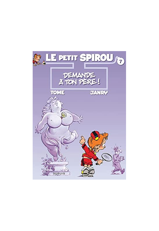 Le Petit Spirou 7 Demande à ton père ! Le Petit Spirou 7 Demande à ton père !