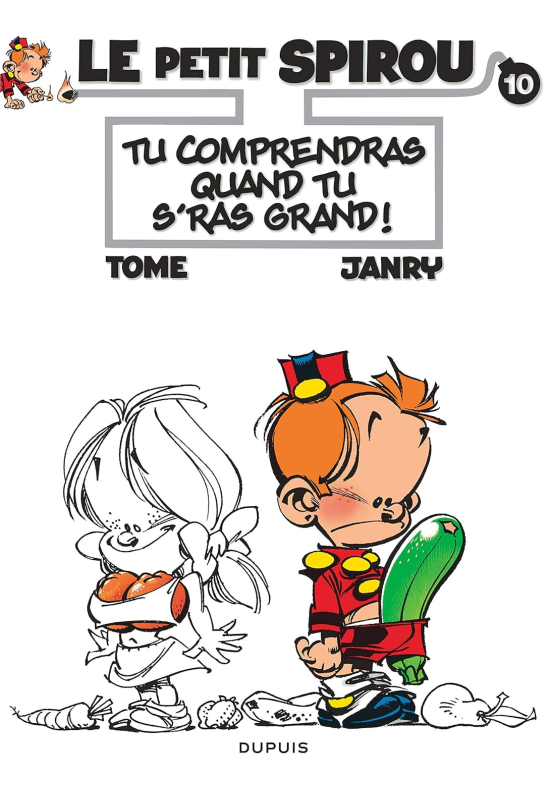 Le Petit Spirou 10 Tu comprendras quand tu s'ras grand ! Le Petit Spirou 10 Tu comprendras quand tu s'ras grand !
