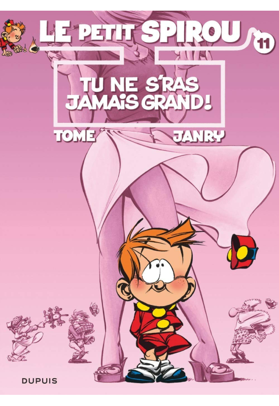 Le Petit Spirou 11 Tu ne s'ras jamais grand ! Le Petit Spirou 11 Tu ne s'ras jamais grand !