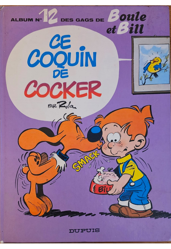 Boule et Bill 12 Ce coquin de cocker édition Originale 1976 Boule et Bill 12 Ce coquin de cocker édition Originale 1976