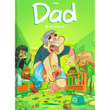 Dad 3 Les nerfs à vif